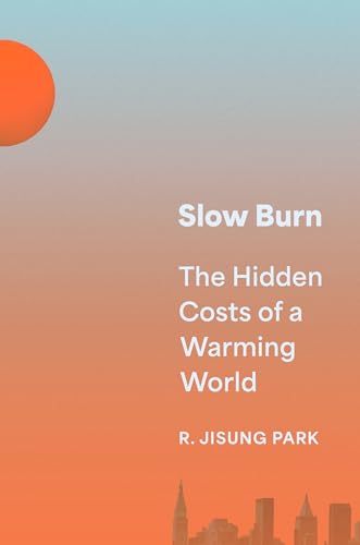 Slow Burn: The Hidden Costs Of A Warming World
