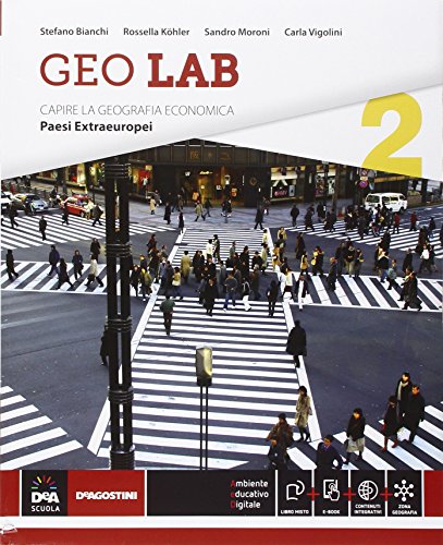 Geo Lab. Capire La Geografia Economica. Per Le Scuole Superiori. Con E-Book. Con Espansione Online. Paesi Extraeuropei (Vol. 2)
