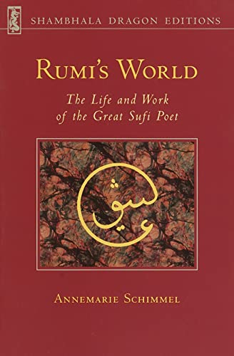 Rumi'S World: The Life And Works Of The Greatest Sufi Poet
