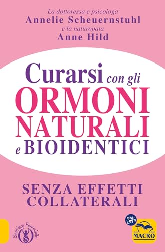 Curarsi Con Gli Ormoni Naturali E Bioidentici