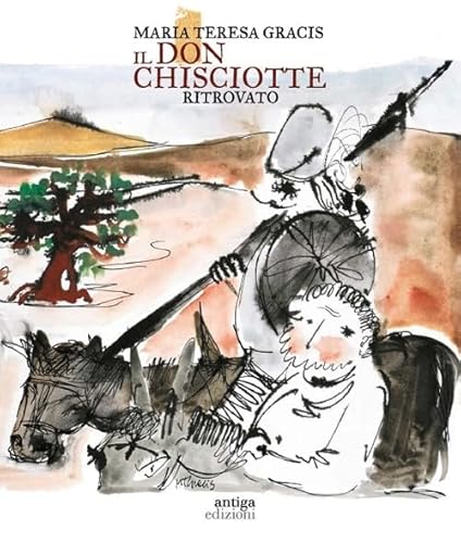 Il Don Chisciotte Ritrovato-Reencontrer A Don Quijote. Ediz. A Colori