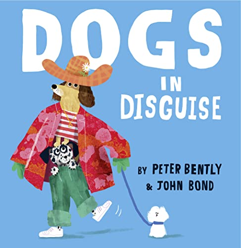 Dogs In Disguise: A Fantastically Funny Rhyming Story, Perfect For Dog Lovers!