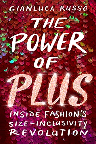 The Power Of Plus: Inside Fashion'S Size-Inclusivity Revolution