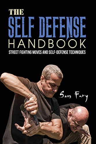 The Self-Defense Handbook: The Best Street Fighting Moves And Self-Defense Techniques: 1
