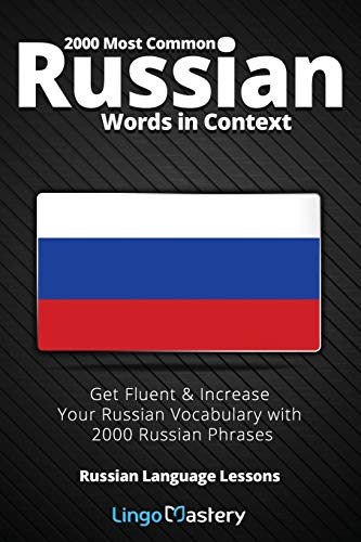 2000 Most Common Russian Words In Context: Get Fluent & Increase Your Russian Vocabulary With 2000 Russian Phrases