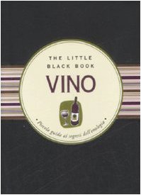 Vino. Piccola Guida Ai Segreti Dell'Enologia