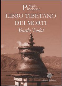 Bardo Todol. Libro Tibetano Dei Morti