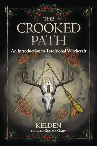 The Crooked Path: An Introduction To Traditional Witchcraft
