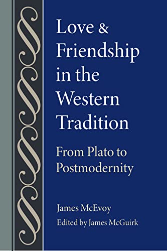Love And Friendship In The Western Tradition: From Plato To Postmodernism
