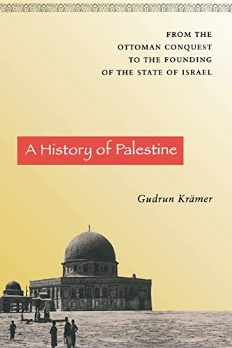 A History Of Palestine: From The Ottoman Conquest To The Founding Of The State Of Israel