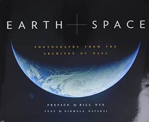 Earth And Space: Photographs From The Archives Of Nasa