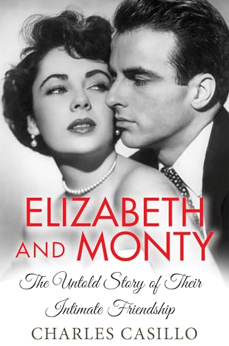 Elizabeth And Monty: The Untold Story Of Their Intimate Friendship