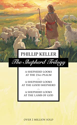 The Shepherd Trilogy: A Shepherd Looks At The 23Rd Psalm / A Shepherd Looks At The Good Shepherd / A Shepherd Looks At The Lamb Of God