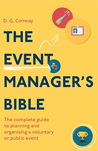 The Event Manager'S Bible 3Rd Edition: The Complete Guide To Planning And Organising A Voluntary Or Public Event