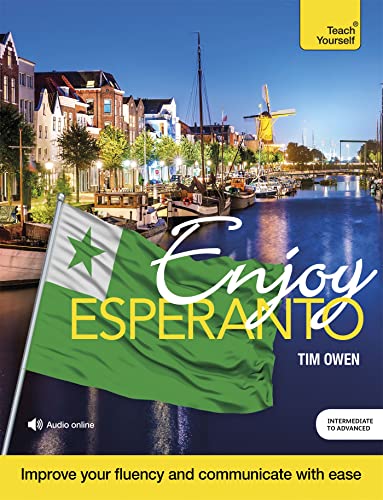 Enjoy Esperanto: Intermediate To Upper Intermediate Course