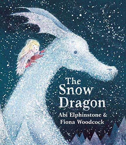 The Snow Dragon: The Perfect Book For Cold Winter'S Nights, And Cosy Christmas Mornings.