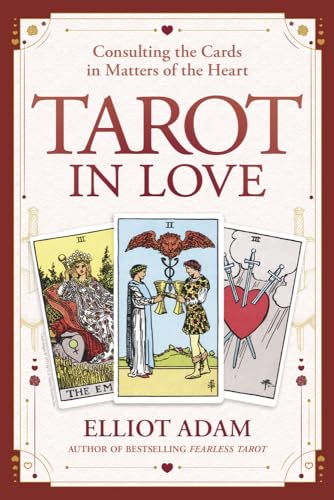 Tarot In Love: Consulting The Cards In Matters Of The Heart