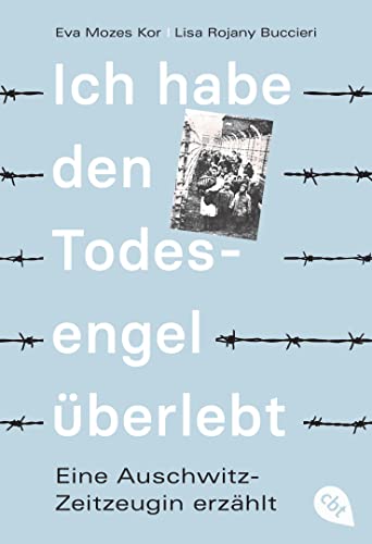 Ich Habe Den Todesengel Überlebt - Eine Auschwitz-Zeitzeugin Erzählt: Die Geschichte Einer Überlebenden Der Mengele-Zwillingsexperimente