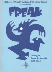 Bologna, Iene Brancola Nel Buio. Freak (Vol. 2)