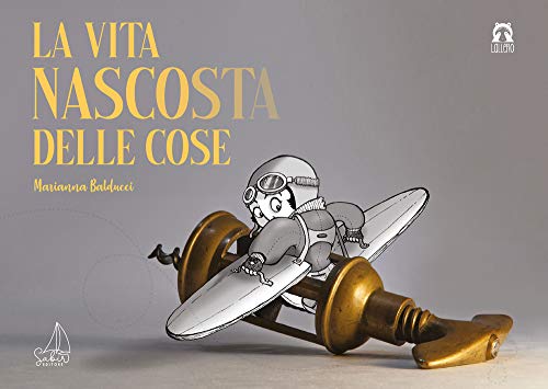 La Vita Nascosta Delle Cose. Ediz. A Colori