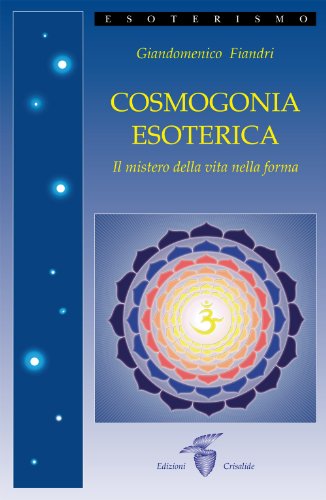 Cosmogonia Esoterica. Il Mistero Della Vita