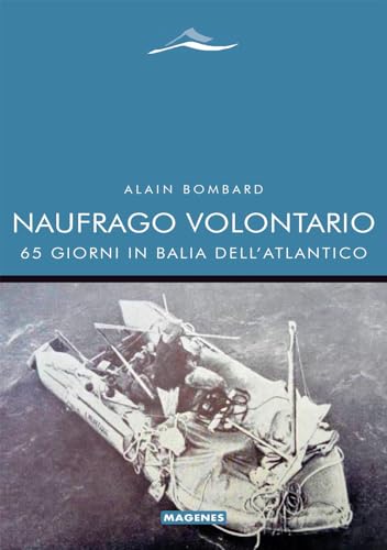 Naufrago Volontario. 65 Giorni In Balia Dell'Atlantico