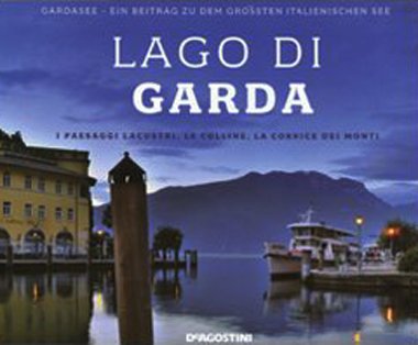 Lago Di Garda. I Paesaggi Lacustri, Le Colline, La Cornice Dei Monti. Ediz. Italiana E Tedesca