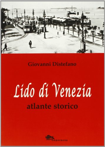 Lido Di Venezia. Atlante Storico