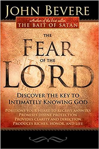 The Fear Of The Lord: Discover The Key To Intimately Knowing God