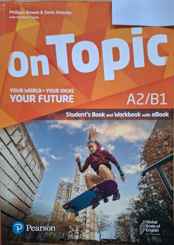 On Topic. A2/B1. Your World, Your Ideas, Your Future. Student'S Book, Workbook. Per Le Scuole Superiori. Con E-Book. Con Espansione Online