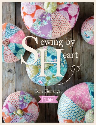 Sewing By Heart: For The Love Of Fabrics