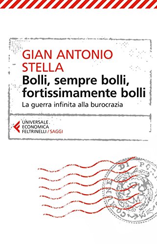 Bolli, Sempre Bolli, Fortissimamente Bolli. La Guerra Infinita Alla Burocrazia