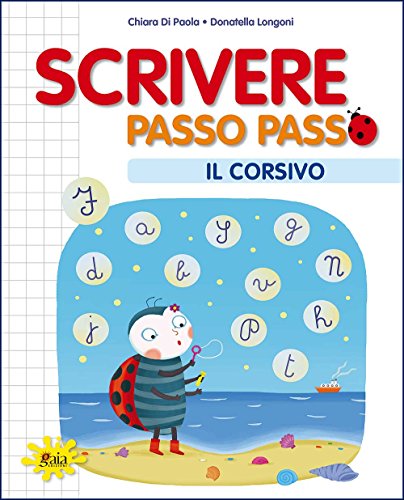 Scrivere Passo Passo. Il Corsivo. Per La Scuola Elementare
