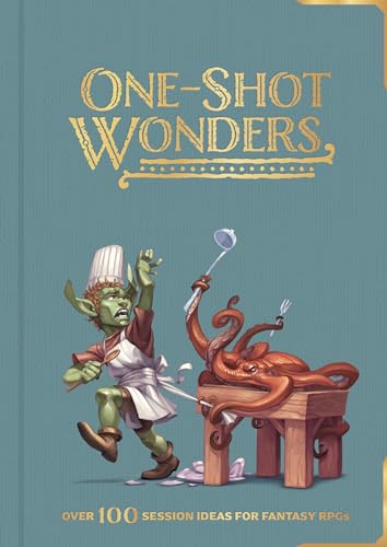 One-Shot Wonders: Over 100 Session Ideas For Fantasy Rpgs
