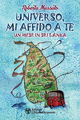Universo, Mi Affido A Te. Un Mese In Sri Lanka