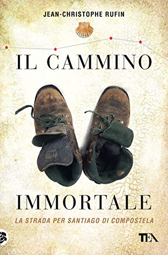 Il Cammino Immortale. La Strada Per Santiago Di Compostela