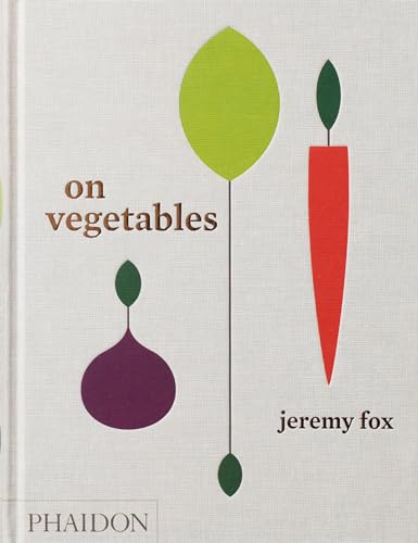 On Vegetables: Modern Recipes For The Home Kitchen [Lingua Inglese]
