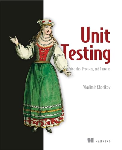 Unit Testing: Principles, Practices, And Patterns