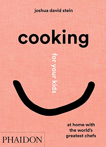 Cooking For Your Kids: At Home With The World'S Greatest Chefs