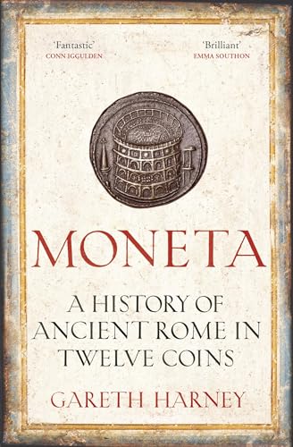 Moneta: A History Of Ancient Rome In Twelve Coins