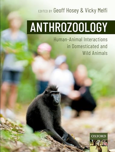 Anthrozoology: Human-Animal Interactions In Domesticated And Wild Animals [Lingua Inglese]