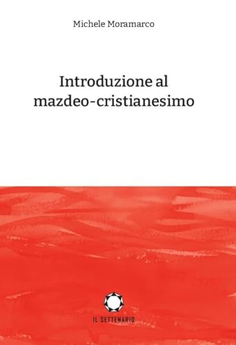 Introduzione Al Mazdeo-Cristianesimo