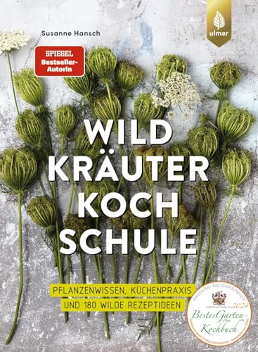 Die Große Wildkräuter-Kochschule: Spiegel-Bestseller-Autorin. Pflanzenwissen, Küchenpraxis Und 180 Wilde Rezeptideen. Über 60 Wildpflanzen Von Der Blü