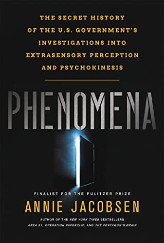 Phenomena: The Secret History Of The U.S. Government'S Investigations Into Extrasensory Perception And Psychokinesis