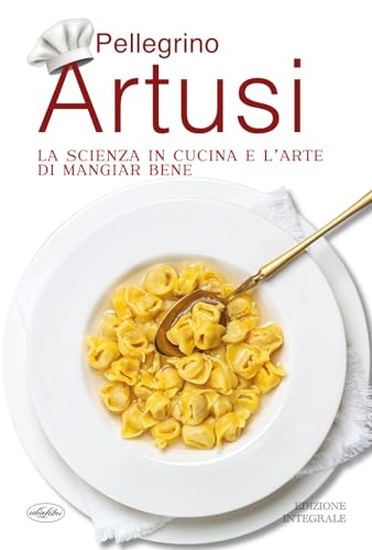 La Scienza In Cucina E L'Arte Di Mangiar Bene