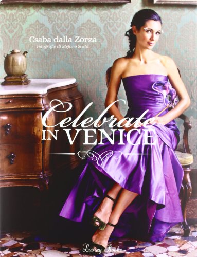Celebrate In Venice. Ediz. Illustrata