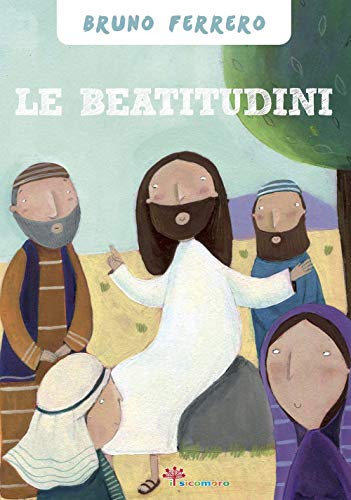 Le Beatitudini. Ediz. Illustrata