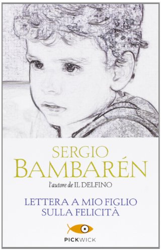 Lettera A Mio Figlio Sulla Felicità