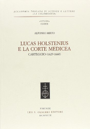 Luca Holstenius E La Corte Medicea. Carteggio (1629-1660)