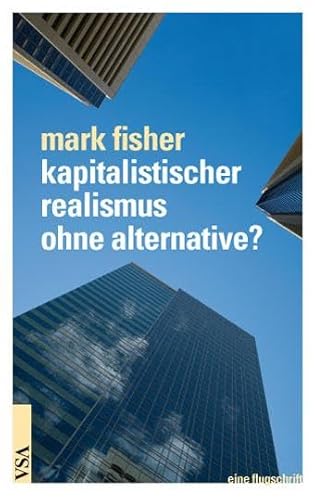 Kapitalistischer Realismus Ohne Alternative?: Symptome Unserer Kulturellen Malaise